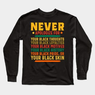 Never Apologize for your black self Long Sleeve T-Shirt